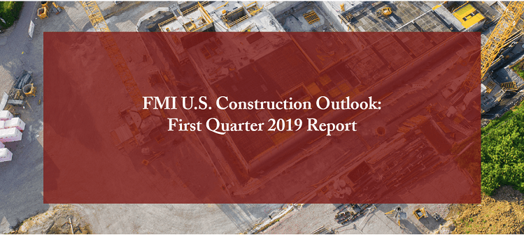 FMI’s First Quarter 2019 Construction Outlook